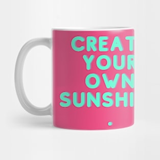 Create your own sunshine Mug